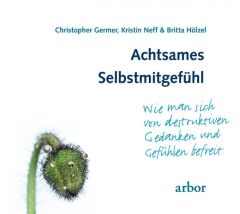 Achtsames Selbstmitgefühl Germer, Christopher/Neff, Kristin 9783867810906