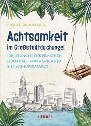 Achtsamkeit im Großstadtdschungel Spannbauer, Christa 9783451031878