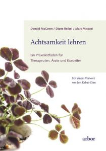 Achtsamkeit lehren Mc Cown, Donald/Reibel, Diane/Micozzi, Marc S 9783867810463