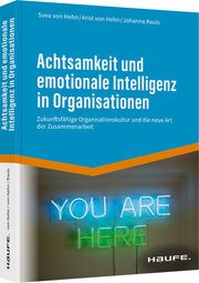 Achtsamkeit und emotionale Intelligenz in Organisationen Hehn, Svea von/Rauls, Johanna 9783648166949