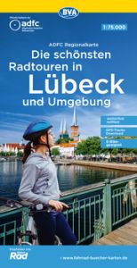 ADFC-Regionalkarte Die schönsten Radtouren in Lübeck und Umgebung, mit Tagestourenvorschlägen, reiß- und wetterfest, E-Bike-geeignet, GPS-Tracks-Download Allgemeiner Deutscher Fahrrad-Club e V (ADFC)/BVA BikeMedia GmbH 9783969900710