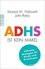 ADHS ist kein Makel Hallowell, Edward M/Ratey, John J 9783499008207