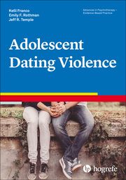 Adolescent Dating Violence Temple, Jeff R/Franco, Kelli S/Rothman, Emily F 9780889374195