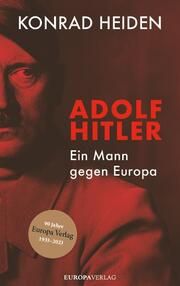 Adolf Hitler - Ein Mann gegen Europa Heiden, Konrad 9783958906082