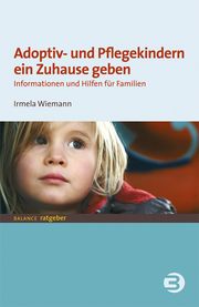 Adoptiv- und Pflegekindern ein Zuhause geben Wiemann, Irmela 9783867392877