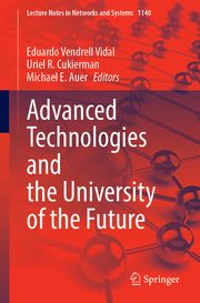 Advanced Technologies and the University of the Future Eduardo Vendrell Vidal/Uriel R Cukierman/Michael E Auer 9783031715297