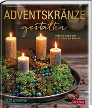 Adventskränze gestalten/Xmas Wreaths Wagener, Klaus/Team BLOOM's 9783965630932