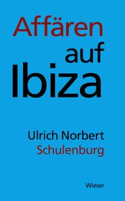 Affären auf Ibiza Schulenburg, Ulrich Norbert 9783990296516