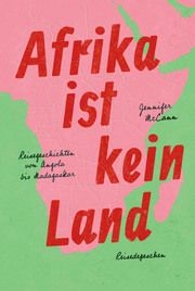 Afrika ist kein Land McCann, Jennifer/Reisedepeschen 9783963480140