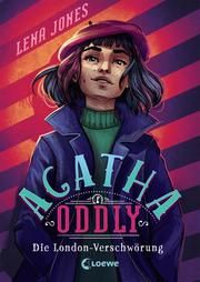 Agatha Oddly - Die London-Verschwörung Jones, Lena 9783743203952