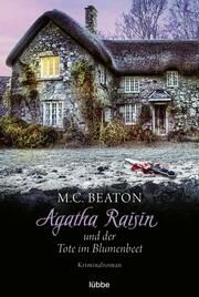 Agatha Raisin und der Tote im Blumenbeet Beaton, M C 9783404189717