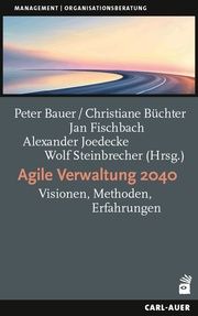 Agile Verwaltung 2040 Peter Bauer/Christiane Büchter/Jan Fischbach u a 9783849705541