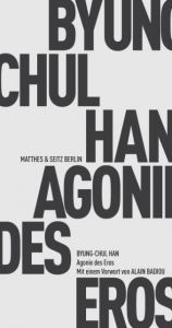 Agonie des Eros Han, Byung-Chul 9783957572776