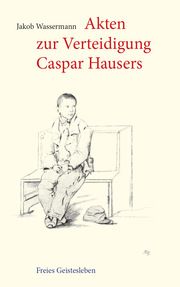 Akten zur Verteidigung Caspar Hausers Wassermann, Jakob 9783772518287