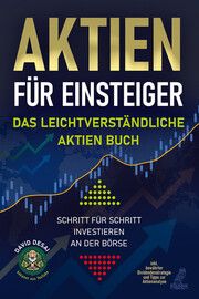 Aktien für Einsteiger - Das leichtverständliche Aktien Buch Desai, David 9783969671467