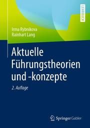 Aktuelle Führungstheorien und -konzepte Rybnikova, Irma/Lang, Rainhart 9783658355425