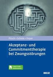 Akzeptanz- und Commitmenttherapie bei Zwangsstörungen Pitsch, Karoline/Schiele, Miriam/Freyer, Tobias 9783621288514