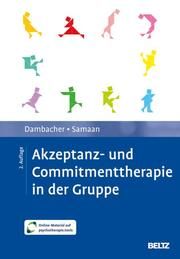 Akzeptanz- und Commitmenttherapie in der Gruppe Dambacher, Claudia/Samaan, Mareike 9783621291941