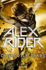 Alex Rider, Band 8: Crocodile Tears (Geheimagenten-Bestseller aus England ab 12 Jahre) Horowitz, Anthony 9783473585465