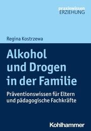 Alkohol und Drogen in der Familie Kostrzewa, Regina 9783170376595