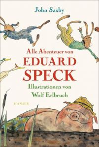 Alle Abenteuer von Eduard Speck Saxby, John 9783446260672