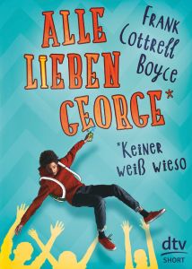 Alle lieben George - keiner weiß wieso Cottrell Boyce, Frank 9783423717823