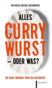Alles Currywurst - oder was? Koch, Tim/Lauenburger, Gregor 9783837526585