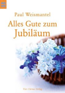 Alles Gute zum Jubiläum Weismantel, Paul 9783896805058