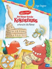 Alles klar! Der kleine Drache Kokosnuss erforscht die Römer Siegner, Ingo 9783570178058