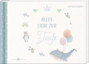 Alles Liebe zur Taufe Heimberg, Katja 9783766637017