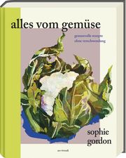 Alles vom Gemüse Gordon, Sophie 9783747204580