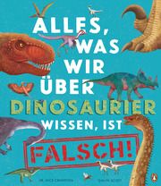 Alles, was wir über Dinosaurier wissen, ist falsch! Crumpton, Nick 9783328301868