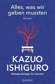 Alles, was wir geben mussten Ishiguro, Kazuo 9783896676962