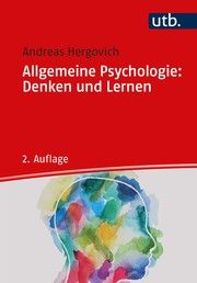 Allgemeine Psychologie: Denken und Lernen Hergovich, Andreas (Prof. Dr. ) 9783825255916