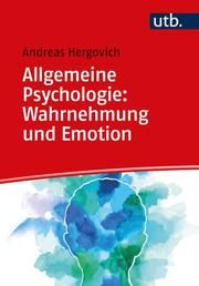 Allgemeine Psychologie: Wahrnehmung und Emotion Hergovich, Andreas (Prof. Dr. ) 9783825254346