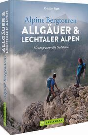 Alpine Bergtouren Allgäuer & Lechtaler Alpen Rath, Kristian 9783734324451