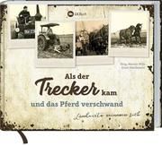 Als der Trecker kam und das Pferd verschwand Marion Wilk/Ernst Matthiesen 9783784356082