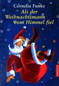 Als der Weihnachtsmann vom Himmel fiel Funke, Cornelia 9783791504612