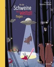 Als die Schweine ins Weltall flogen... Susanne Straßer 9783958541481