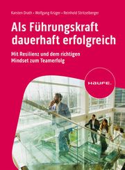 Als Führungskraft dauerhaft erfolgreich Drath, Karsten/Krüger, Wolfgang/Stritzelberger, Reinhold 9783648177686