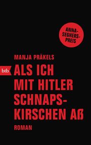 Als ich mit Hitler Schnapskirschen aß Präkels, Manja 9783442717866