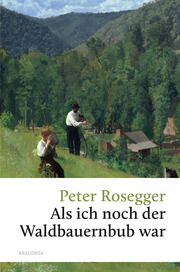 Als ich noch der Waldbauernbub war Rosegger, Peter 9783730613054