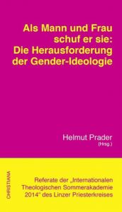Als Mann und Frau schuf er sie: Die Herausforderung der Gender-Ideologie Ernst, Michael/Gerl-Falkowitz, Hanna-Barbara/Seubert, Harald u a 9783717112419