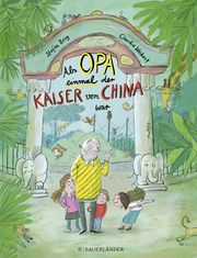 Als Opa einmal der Kaiser von China war Berg, Stefan 9783737372855