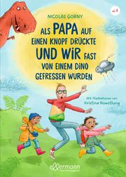 Als Papa auf einen Knopf drückte und wir fast von einem Dino gefressen wurden Gorny, Nicolas 9783751400527