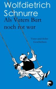 Als Vaters Bart noch rot war Schnurre, Wolfdietrich 9783833309991