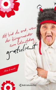 Alt bist du erst, wenn der Bürgermeister zum Geburtstag gratuliert Brausch, Anke 9783868708912