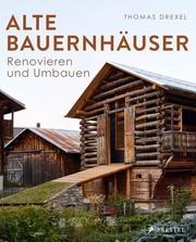 Alte Bauernhäuser Drexel, Thomas 9783791387727