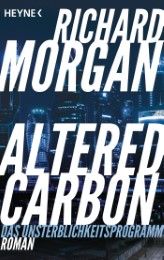 Altered Carbon - Das Unsterblichkeitsprogramm Morgan, Richard 9783453318656