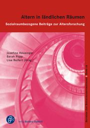 Altern in ländlichen Räumen Josefine Heusinger/Sarah Poppe/Lisa Reifert 9783847426882